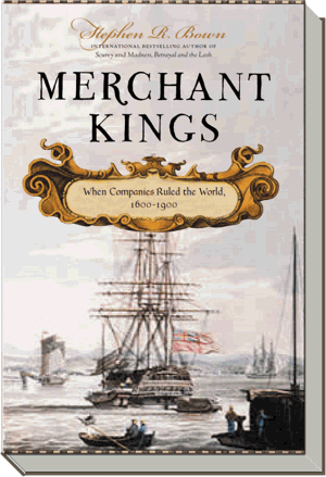 Merchant Kings Book | When Companies Ruled the World, 1600-1900 |  Stephen R. Bown