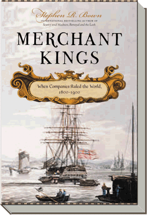 Merchant Kings Book | When Companies Ruled the World, 1600-1900 | Stephen R. Bown
