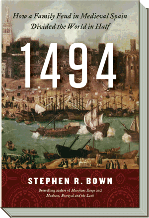 1494 Book | How a Family Feud in Medieval Spain Divided the world in Half | Stephen R. Bown